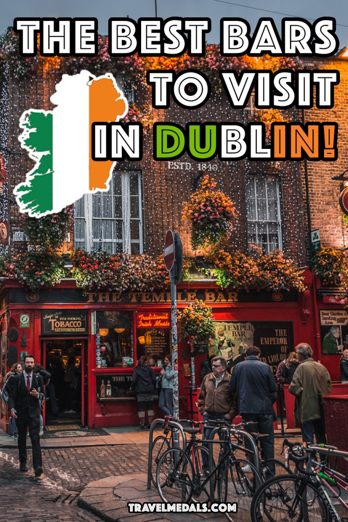 The Must Visit Bars In Dublin, Ireland! – Travel Medals